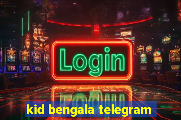 kid bengala telegram